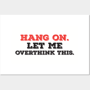 hang on let me overthink this funny typography Posters and Art